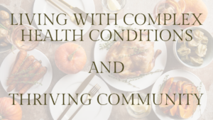 Living with Complex Health Conditions and Thriving Community